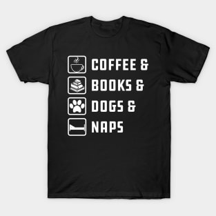 Coffee , Books , Dogs And Naps T-Shirt